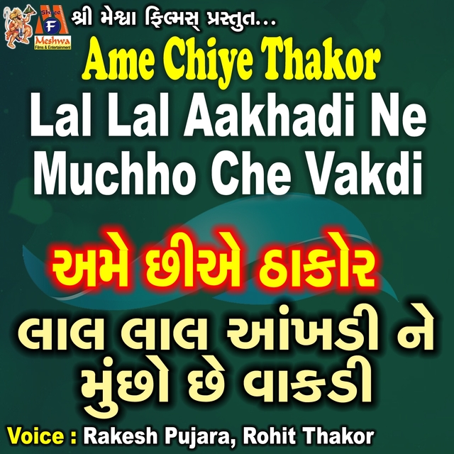 Ame Chiye Thakor Lal Lal Aakhadi Ne Muchho Che Vakdi