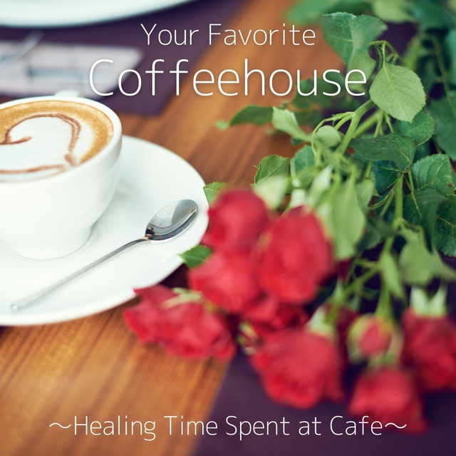 Couverture de Your Favorite Coffeehouse ~Healing Time Spent at Cafe~