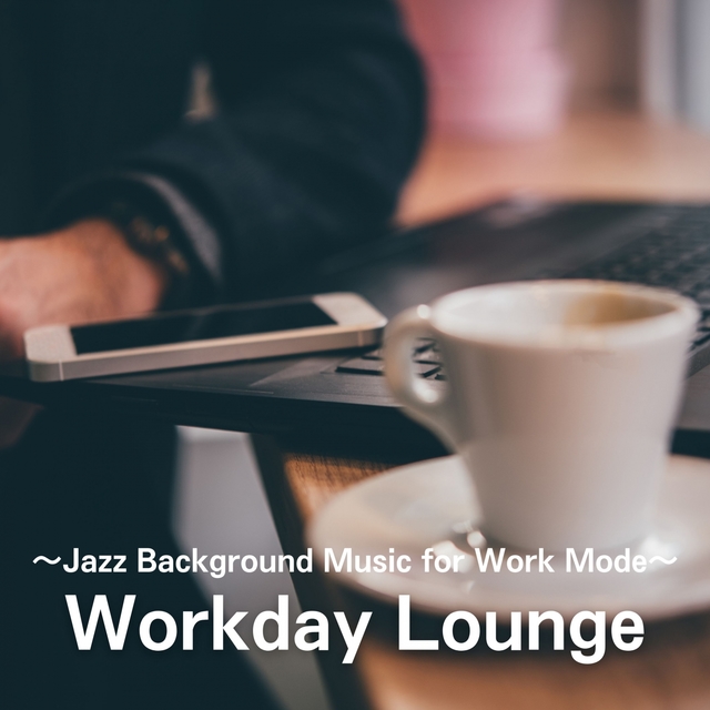 Couverture de Workday Lounge ~Jazz Background Music for Work Mode~