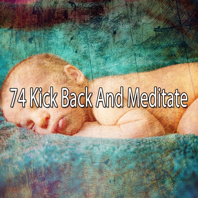 Couverture de 74 Kick Back and Meditate