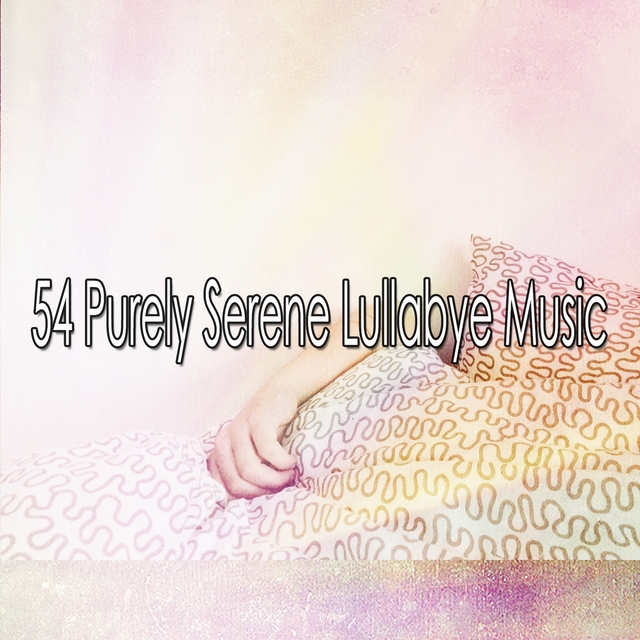 Couverture de 54 Purely Serene Lullabye Music