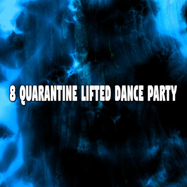 Couverture de 8 Quarantine Lifted Dance Party