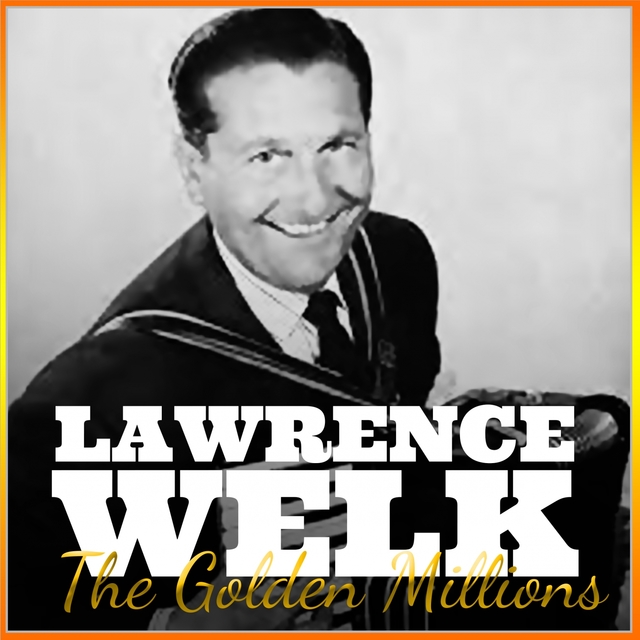 Couverture de Lawrence Welk: The Golden Millions