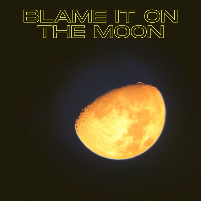 Blame It on the Moon