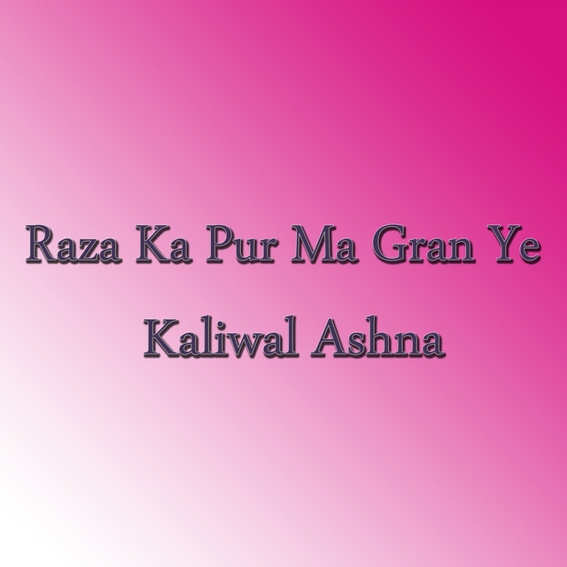 Raza Ka Pur Ma Gran Ye