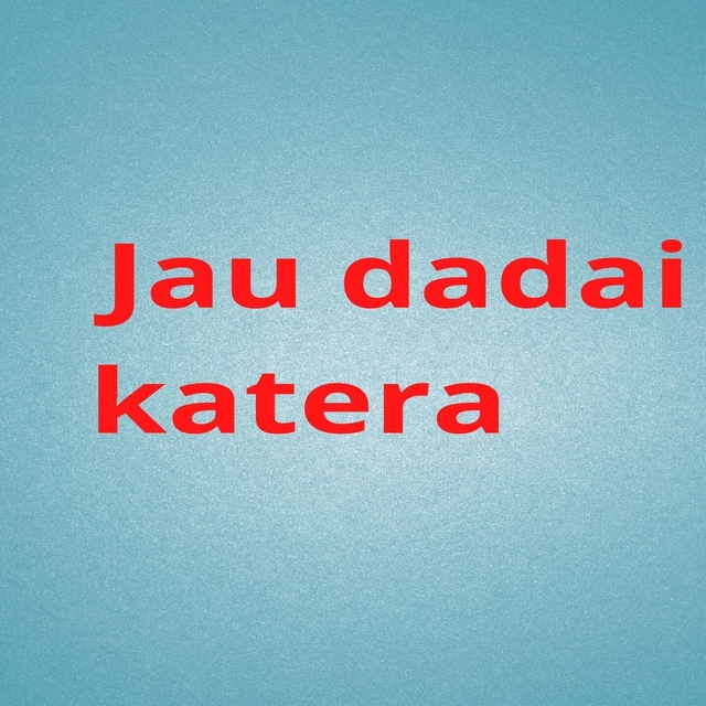 Couverture de Jau Dadai Katera