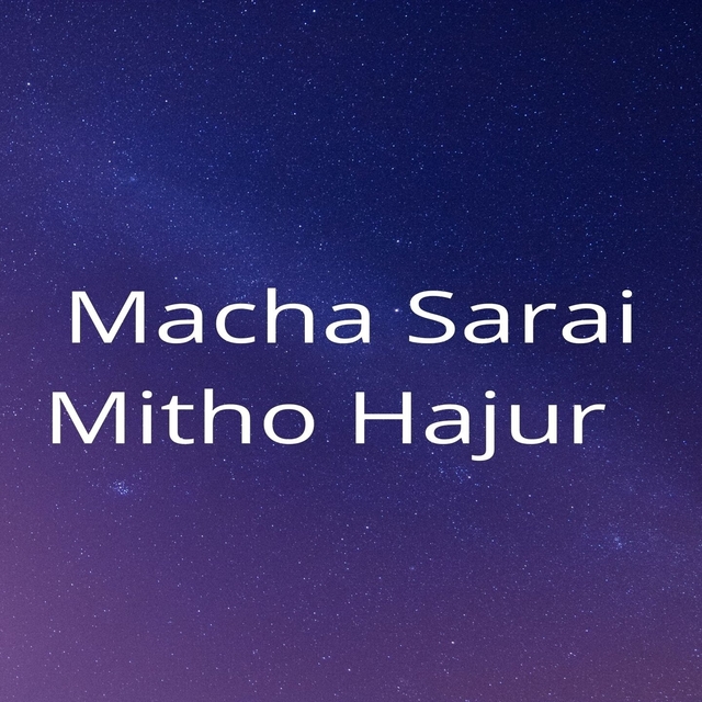 Macha Sarai Mitho Hajur, Pt. 1