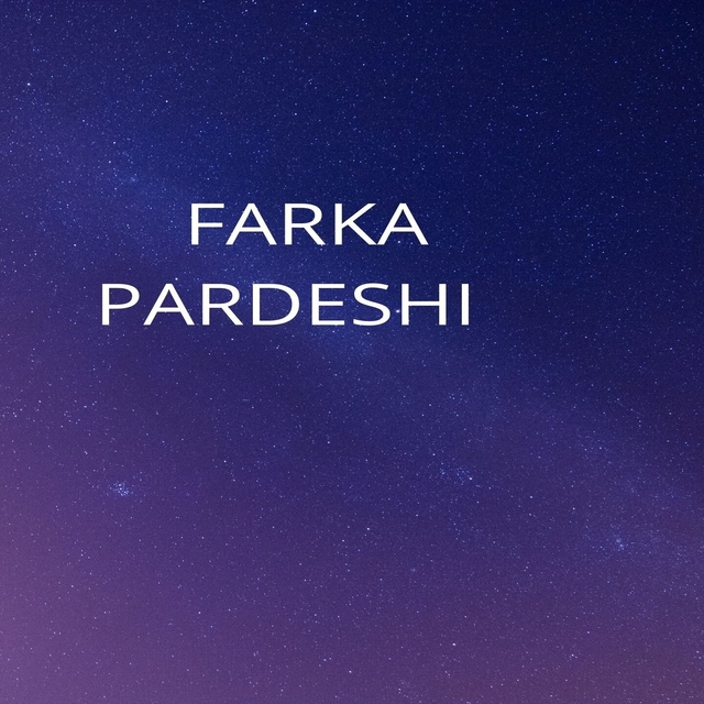 Farka Pardeshi, Pt. 1