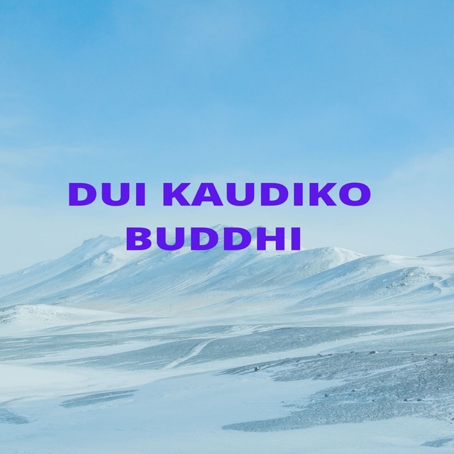 Dui Kaudiko Buddhi