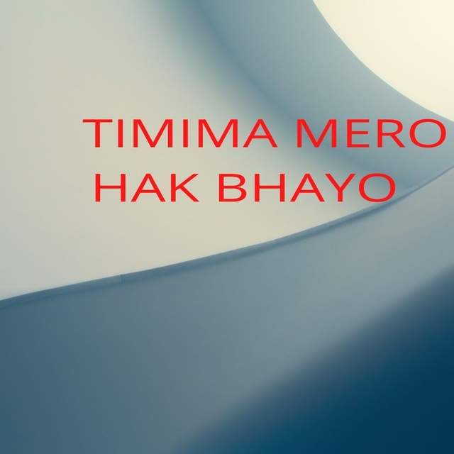 Couverture de Timima Mero Hak Bhayo