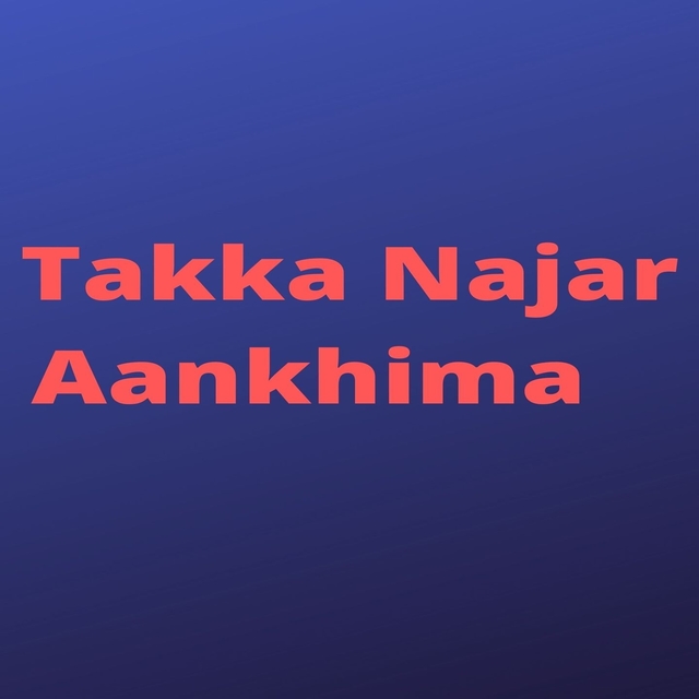 Couverture de Takka Najar Aankhima