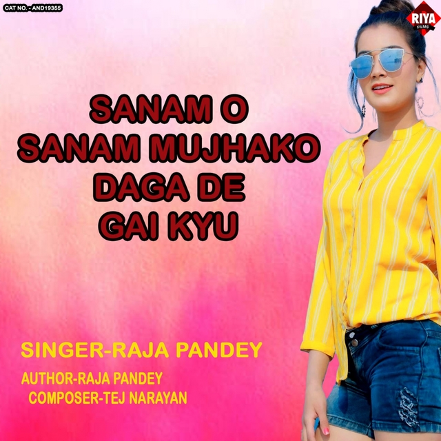 Sanam O Sanam Mujhako Daga De Gai Kyu