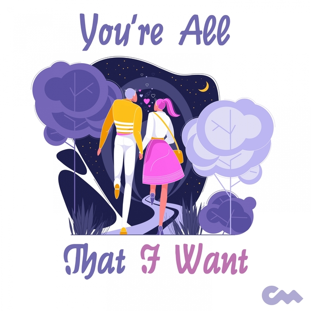 You're All That I Want