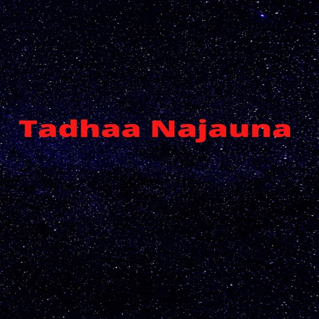 Tadhaa Najauna