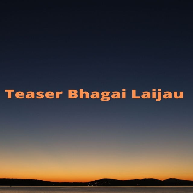 Couverture de Teaser Bhagai Laijau