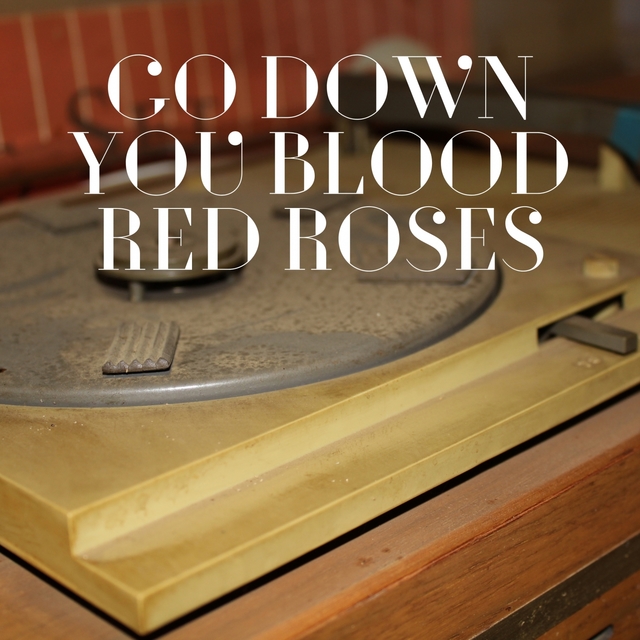 Couverture de Go Down You Blood Red Roses