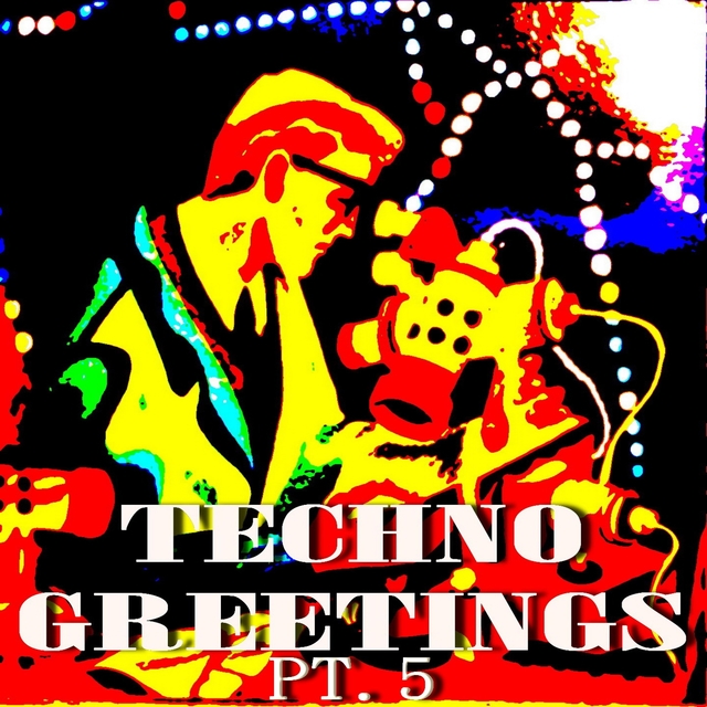 Couverture de Techno Greetings, Pt. 5