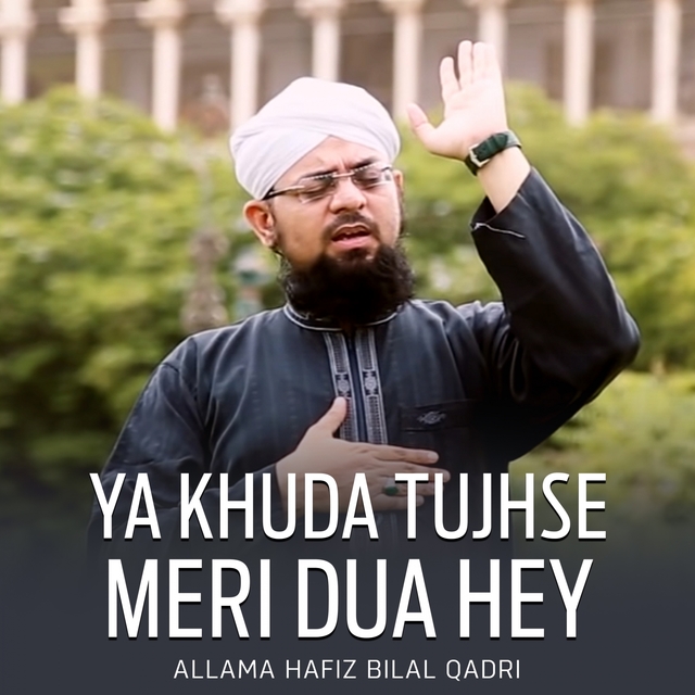 Ya Khuda Tujhse Meri Dua Hey