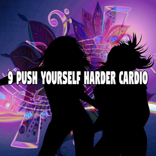 Couverture de 9 Push Yourself Harder Cardio