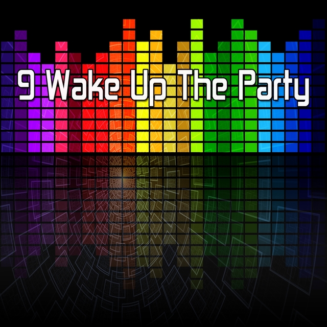 Couverture de 9 Wake Up The Party