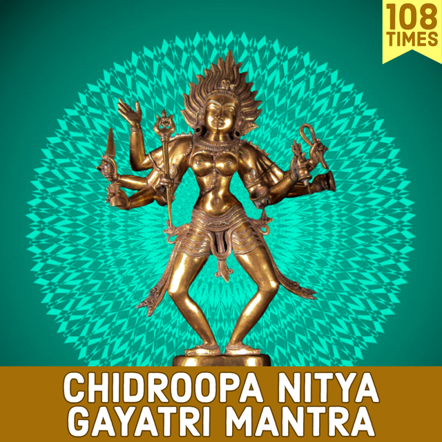 Couverture de Chidroopa Nitya Gayatri Mantra 108 Times