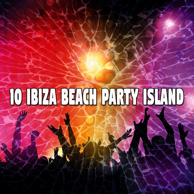 Couverture de 10 Ibiza Beach Party Island