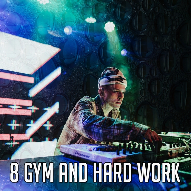 8 Gym And Hard Work