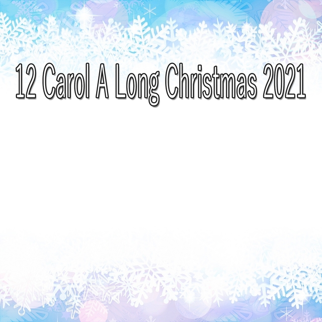 12 Carol A Long Christmas 2021