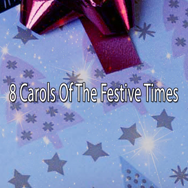 Couverture de 8 Carols Of The Festive Times