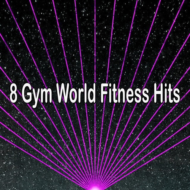 8 Gym World Fitness Hits