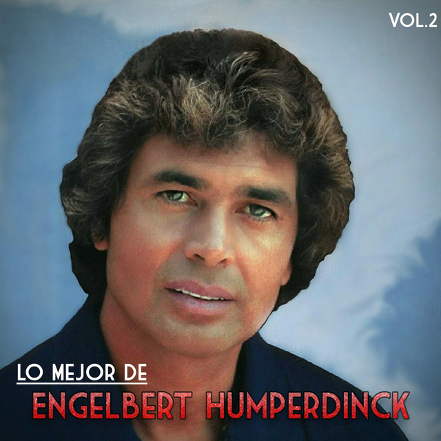 Lo Mejor de Engelbert Humperdinck, Vol. 2