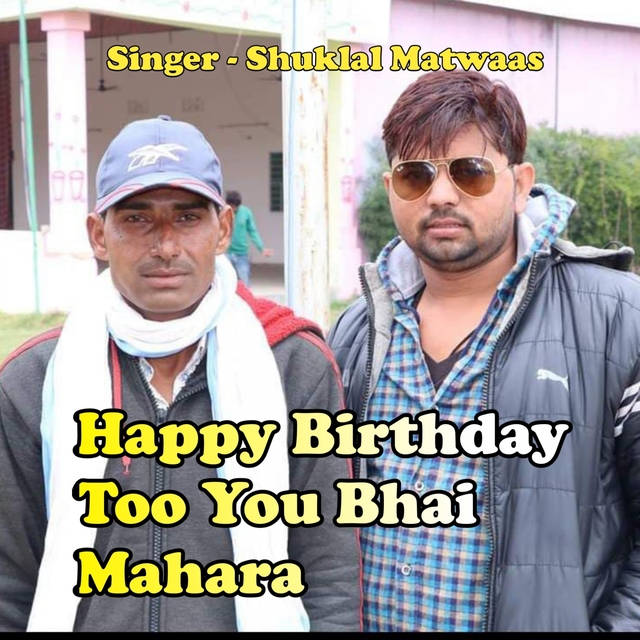 Happy Birthday Too You Bhai Mhara