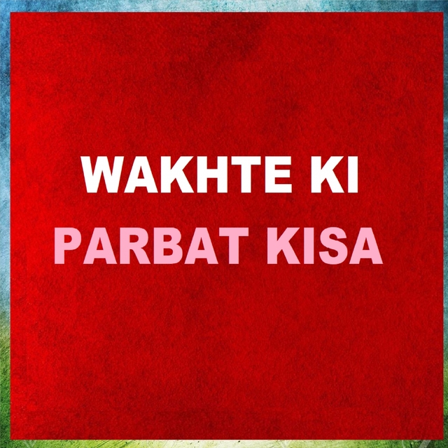 Couverture de Wakhte Ki Parbat Kisa