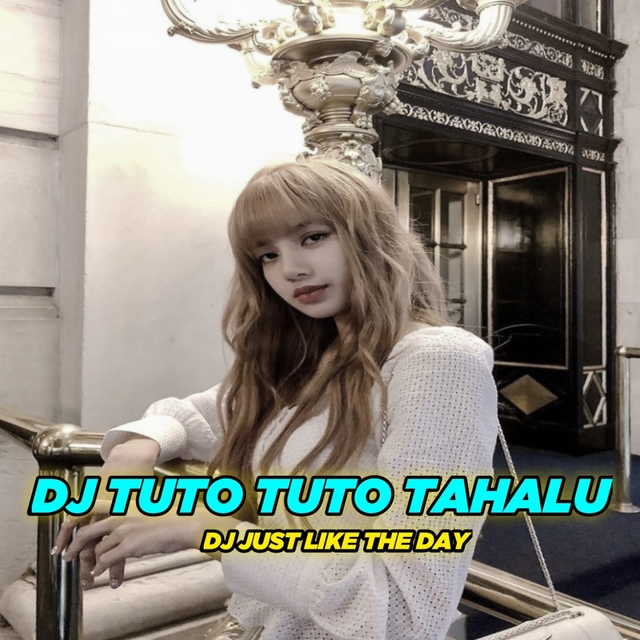 Couverture de DJ TUTO TUTO TAHALU X DJ JUST LIKE THE DAY