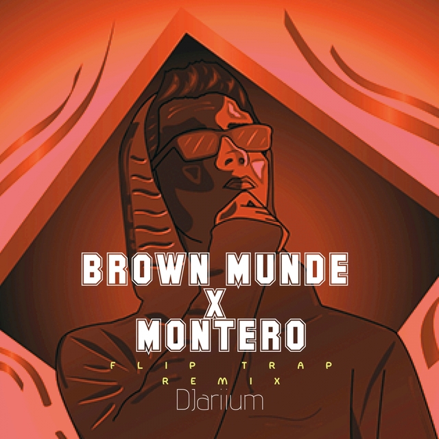 BROWN MUNDE x MONTERO Flip Trap Remix