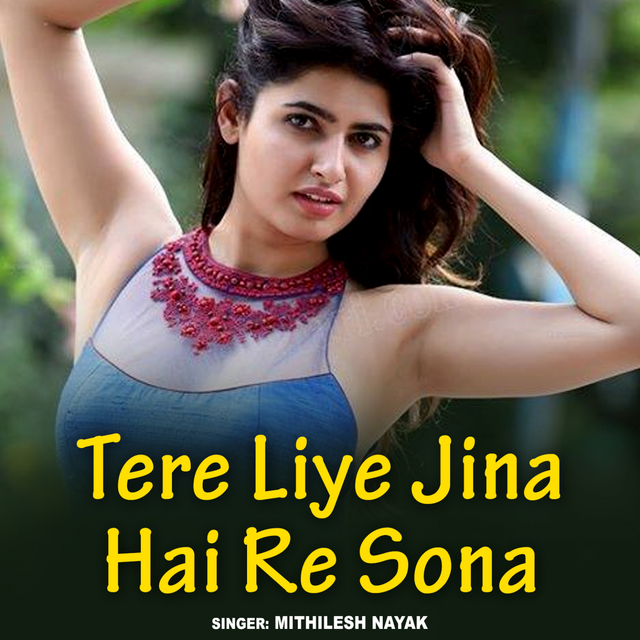 Tere Liye Jina Hai Re Sona