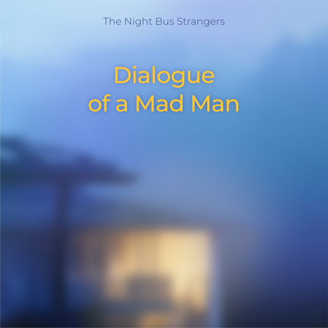 Dialogue Of A Mad Man