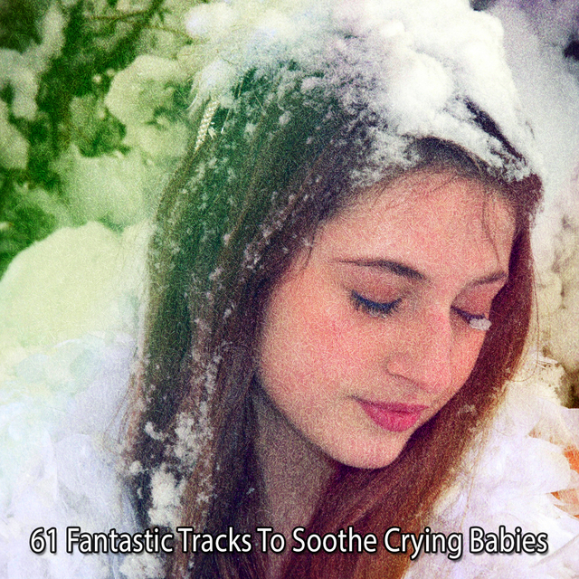 61 Fantastic Tracks To Soothe Crying Babies