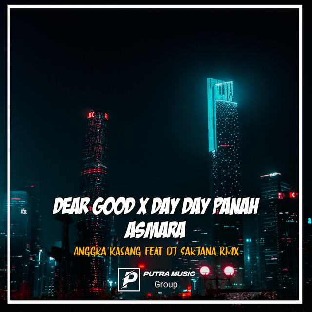 Dear Good X Day Day Panah Asmara