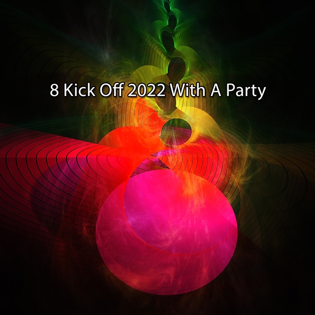 8 Kick Off 2022 With A Party