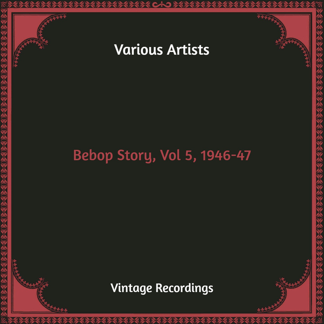 Bebop Story, Vol 5, 1946-47