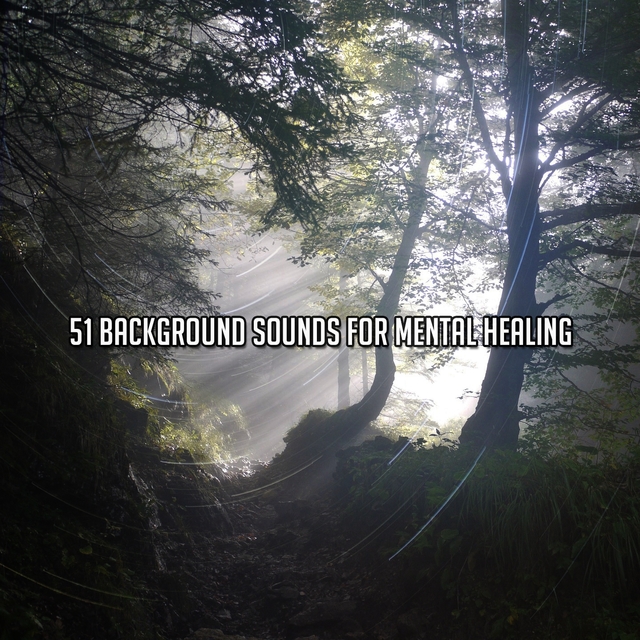 Couverture de 51 Background Sounds For Mental Healing