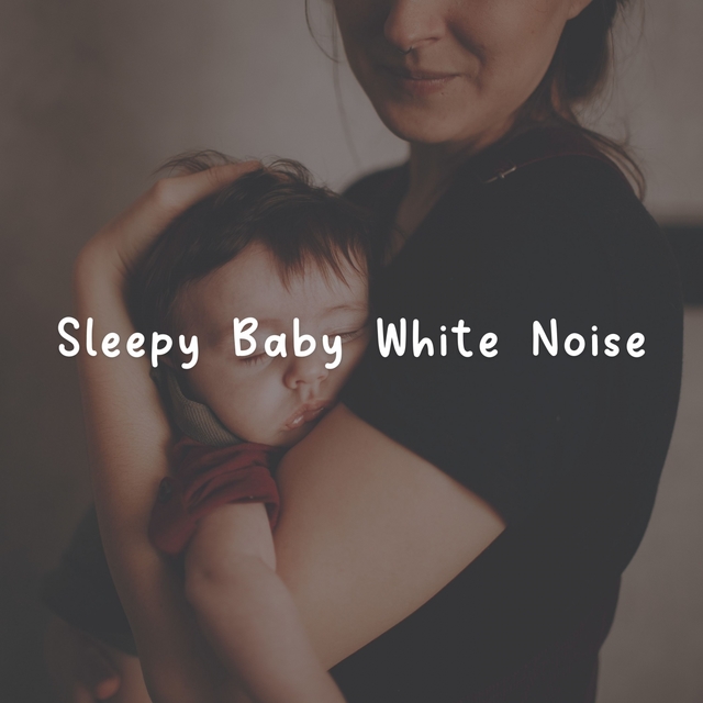 Couverture de Sleepy Baby White Noise