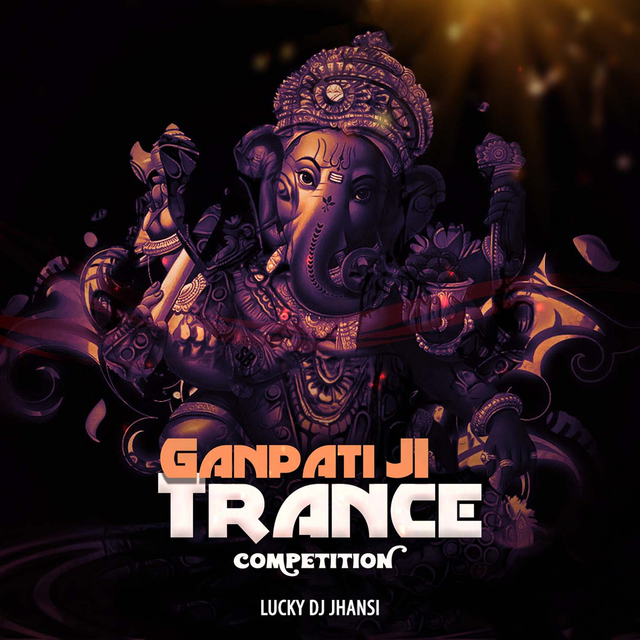 Ganpati Ji Trance - Competition