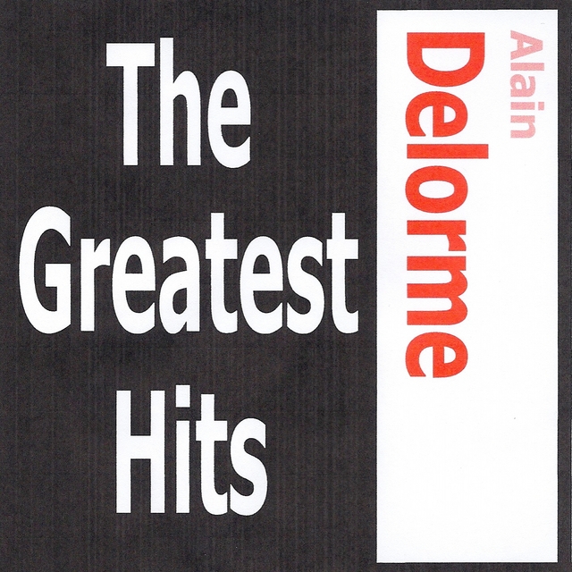 Couverture de Alain Delorme - The Greatest Hits