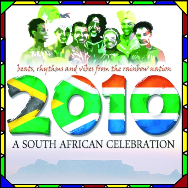 Couverture de 2010, A South African Celebration : Beats, Rhythms and Vibes from the Rainbow Nation