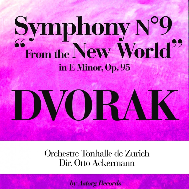 Couverture de Dvorák: From the New World, Symphony No. 9 in E Minor, Op. 95