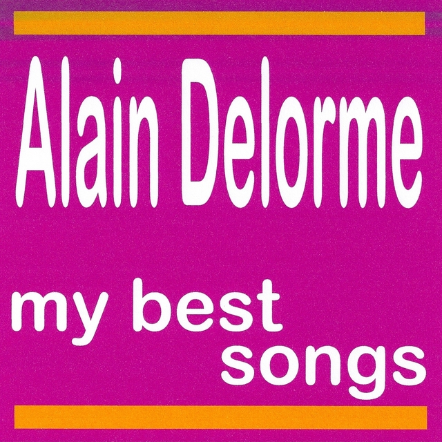 Alain Delorme : My Best Songs