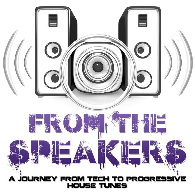 Couverture de From the Speakers - Progressive & House Tunes