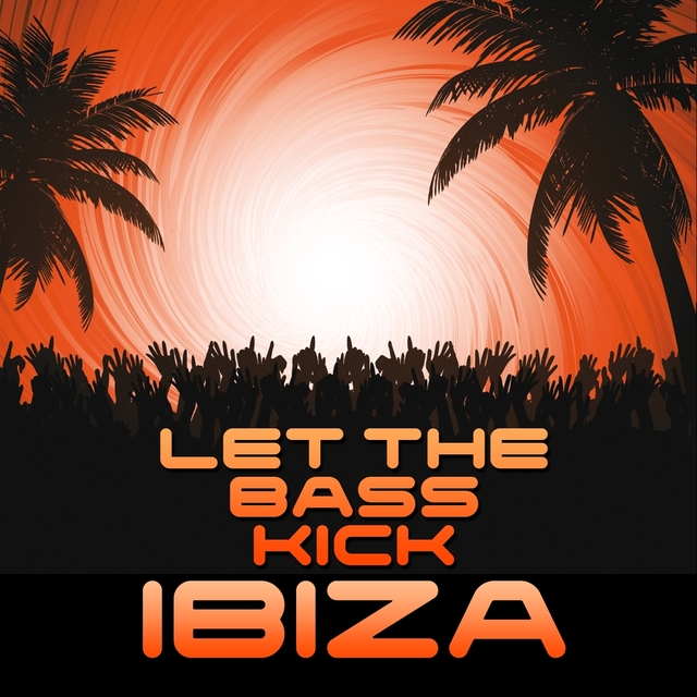 Couverture de Let the Bass Kick In Ibiza